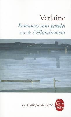 Romances sans paroles, suivi de Cellulairement - Paul Verlaine - cover