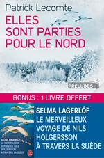 Elles sont parties pour le Nord suivi de Le Merveilleux voyage de Nils Holgersson à travers la Suède