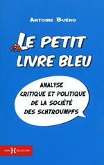 Le petit livre bleu - Analyse critique et politique de la société des schtroumpfs