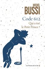 Code 612 Qui a tué le Petit Prince ?