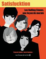 Satisfucktion - Les Rolling Stones, une leçon de morale