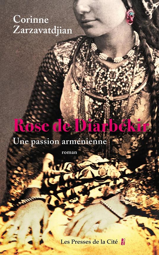 Rose de Diarbékir - Une passion arménienne