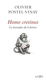 Homo Cretinus - Le triomphe de la bêtise