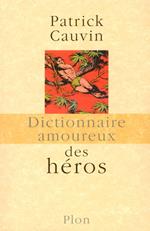 Dictionnaire amoureux des héros