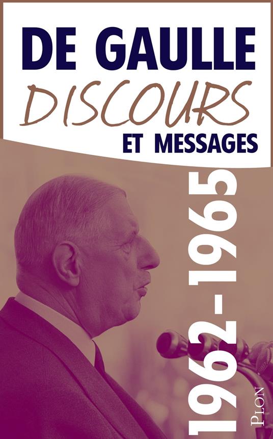 Discours et Messages Août 1962-Décembre 1965 Pour l'effort