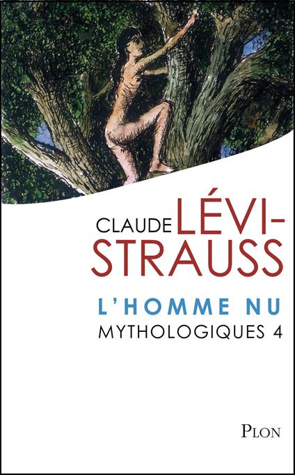 Mythologiques - tome 4 L'homme nu