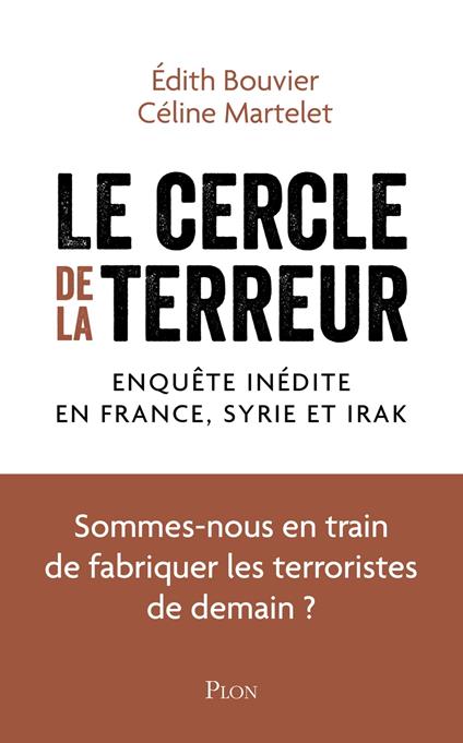 Le cercle de la terreur - Enquête inédite en France, en Syrie et en Irak