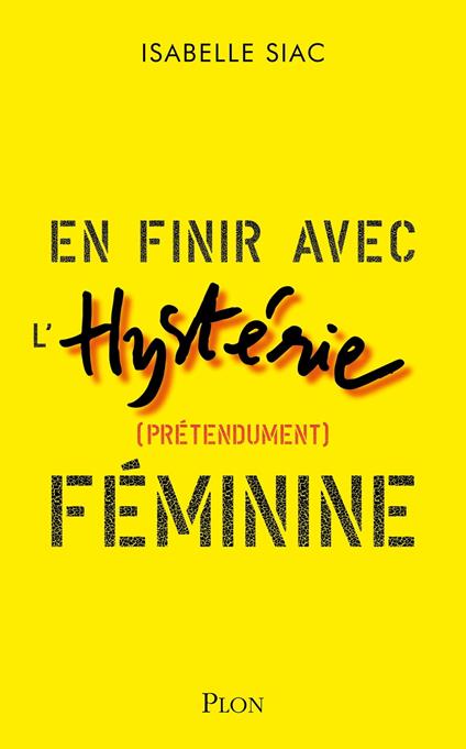 En finir avec l'hystérie (prétendument) féminine