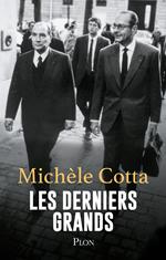 Les Derniers grands. Les Mémoires politiques de Michel Cotta. Ce volume couvre la période Mitterrand et Chirac.