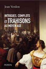 Intrigues, complots et trahisons au Moyen-Age