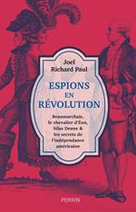 Espions en révolution - Beaumarchais, le chevalier d'Eon, Silas Deane & les secrets de l'indépendance américaine