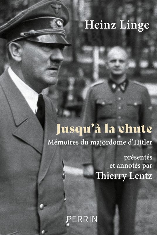 Jusqu'à la chute - Mémoires du majordome d'Hitler