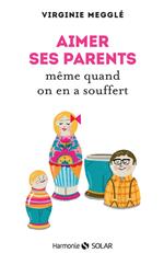 Aimer ses parents même quand on en a souffert