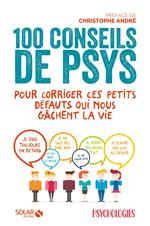 100 conseils de psys pour corriger ces petits défauts qui nous gâchent la vie