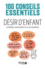 Désir d'enfant - 100 conseils essentiels