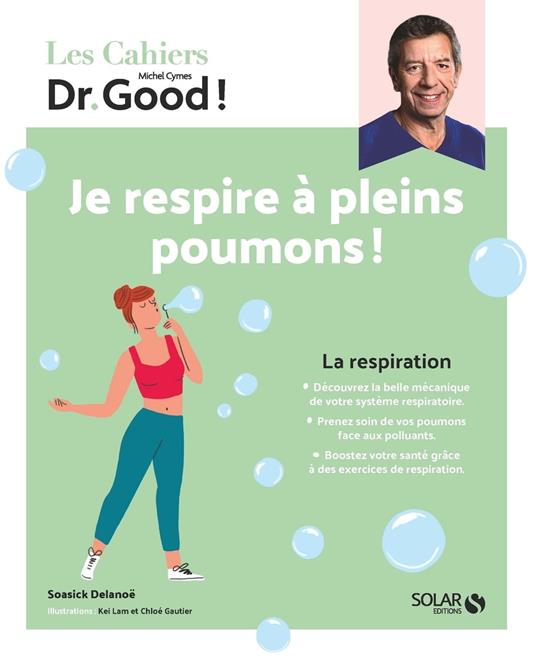 Les cahiers Dr Good ! La respiration - Je respire à pleins poumons !