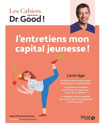 Les Cahiers Dr Good ! J'entretiens mon capital jeunesse ! - L'anti-âge