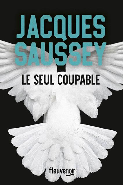 Le seul coupable - Nouveauté Jacques Saussey 2024 - L'incontournable du polar français