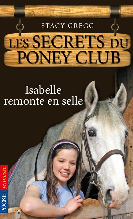 Les secrets du Poney Club tome 1 - Stacy Gregg,Christine BOUCHAREINE - ebook