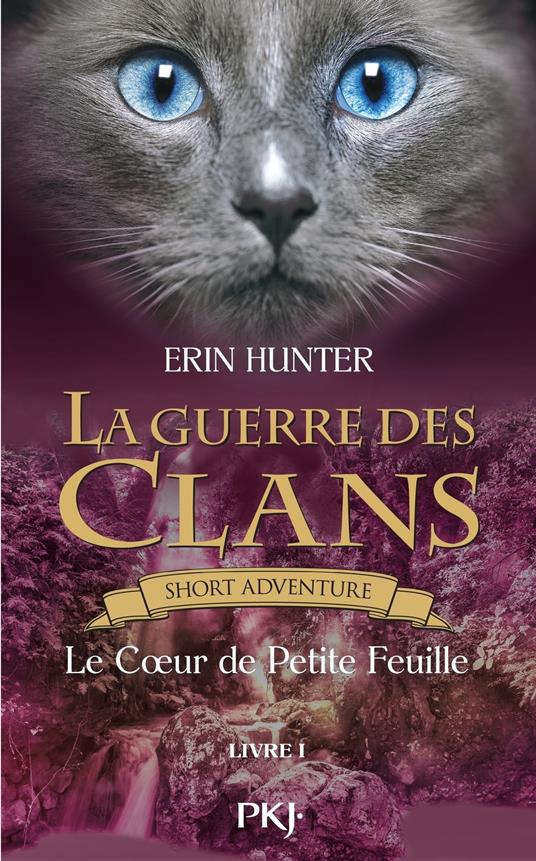 La guerre des Clans - Le coeur de Petite Feuille - Erin Hunter,Aude CARLIER - ebook