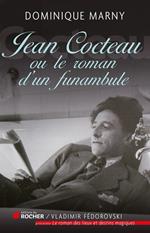 Jean Cocteau, le roman d'un funambule