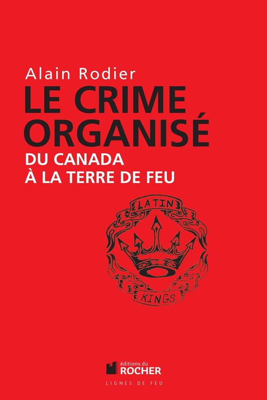 Le crime organisé du Canada à la Terre de Feu