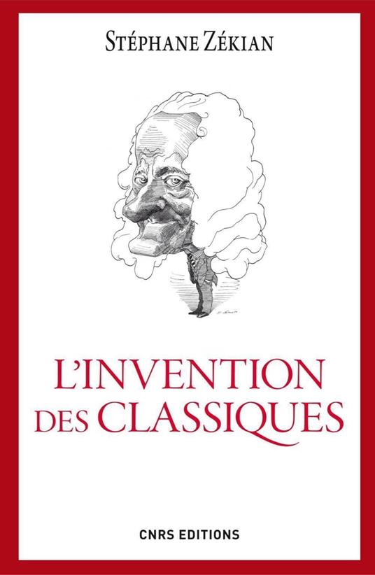 L'Invention des classiques. Le siècle de Louis XIV existe-t-il?