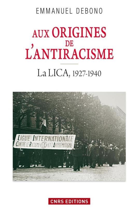 Aux origines de l'antiracisme. La LICA (1927-1940)