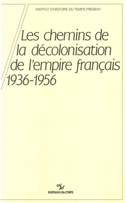 Les chemins de la décolonisation de l'empire colonial français, 1936-1956
