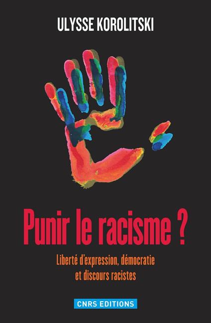 Punir le racisme. Liberté d'expression, démocratie et discours racistes