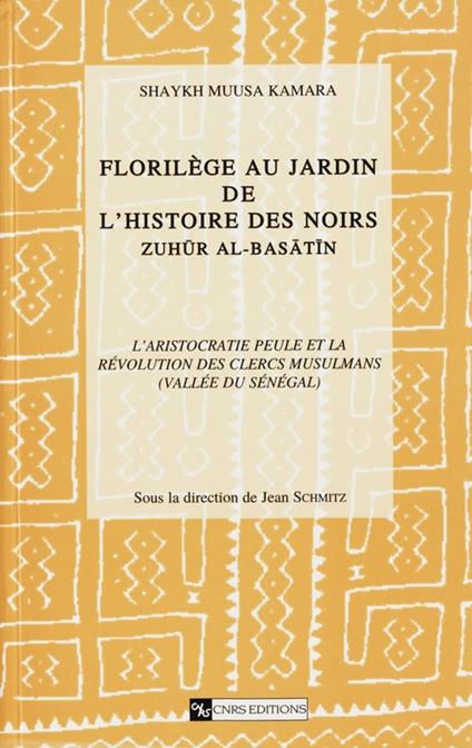 Florilège au jardin de l'histoire des Noirs (Zuhür Al Basatin). Tome 1, volume 1