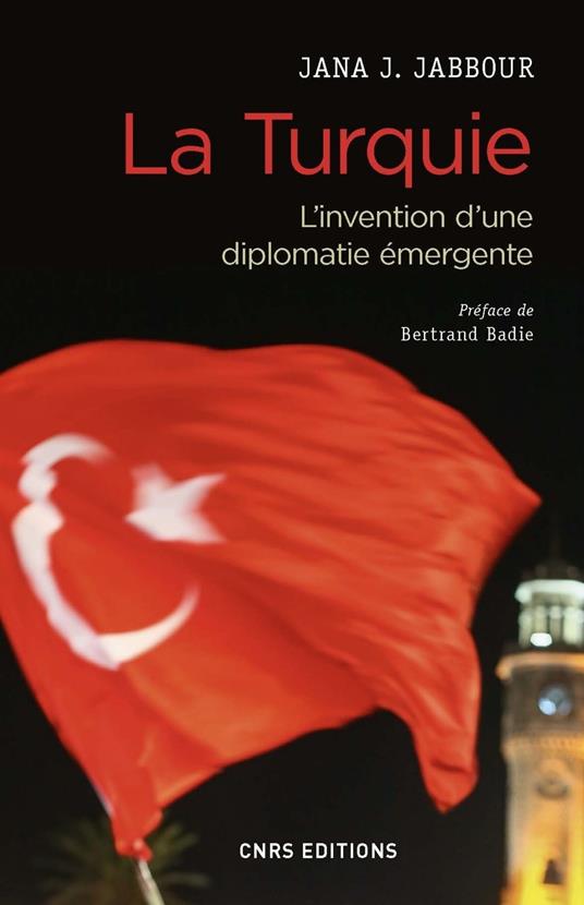 La Turquie - L'invention d'une diplomatie émergente