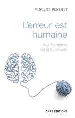 L'erreur est humaine - Aux frontières de la rationalité