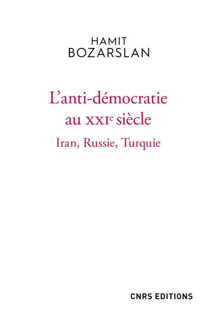 L'anti-démocratie au XXIe siècle - Iran, Russie, Turquie