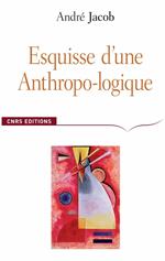 Esquisse d'une Anthropo-logique