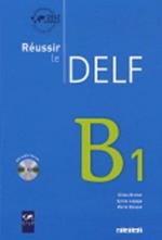 Réussir le Delf B1. Per le Scuole superiori. Con CD Audio