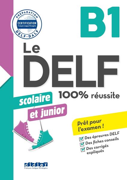 Le DELF Scolaire et Junior B1 100% Réussite - édition 2017-2018 - Ebook