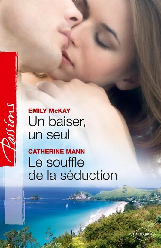 Un baiser, un seul - Le souffle de la séduction