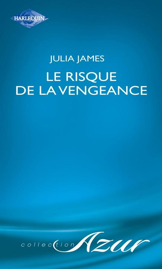 Le risque de la vengeance (Harlequin Azur)