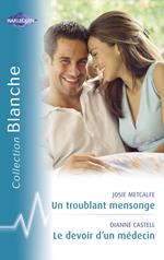 Un troublant mensonge - Le devoir d'un médecin (Harlequin Blanche)