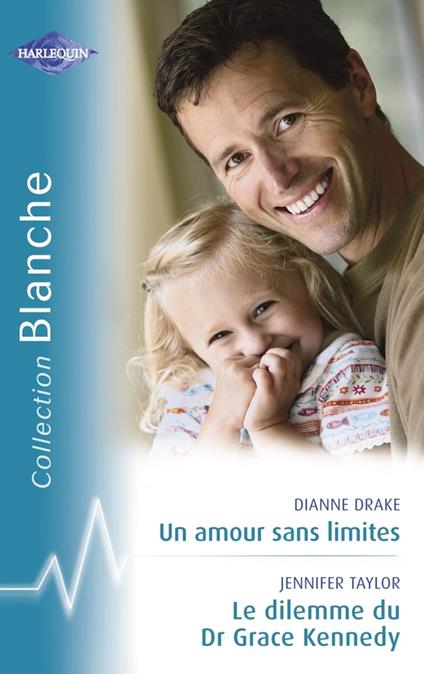 Un amour sans limites - Le dilemme du Dr Grace Kennedy (Harlequin Blanche)