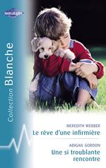 Le rêve d'une infirmière - Une si troublante rencontre (Harlequin Blanche)