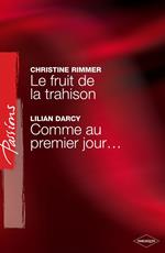 Le fruit de la trahison - Comme au premier jour... (Harlequin Passions)