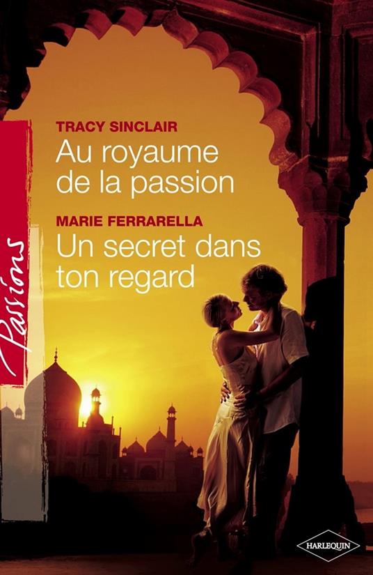 Au royaume de la passion - Un secret dans ton regard (Harlequin Passions)