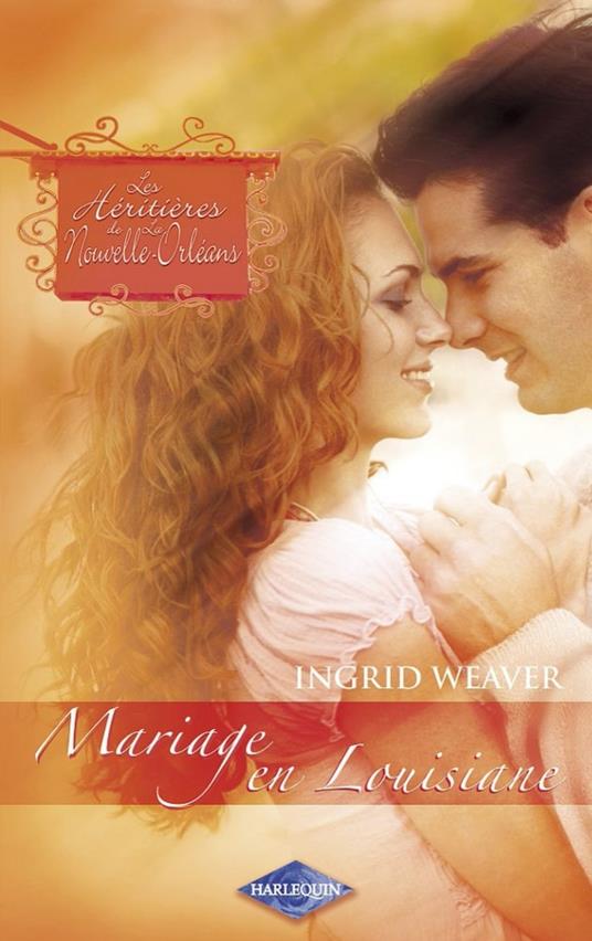 Mariage en Louisiane (Saga Les Héritières de la Nouvelle-Orléans vol. 8)