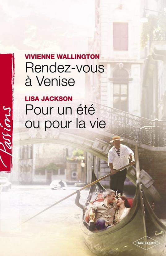 Rendez-vous à Venise - Pour un été ou pour la vie (Harlequin Passions)