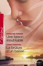 Une liaison inoubliable - La brûlure d'un baiser (Harlequin Passions)