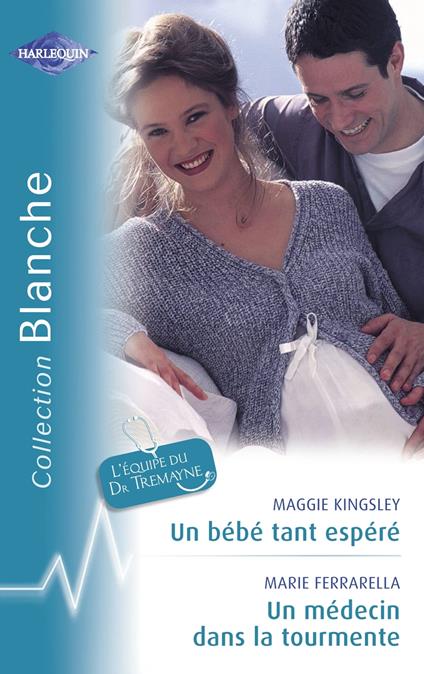 Un bébé tant espéré - Un médecin dans la tourmente (Harlequin Blanche)