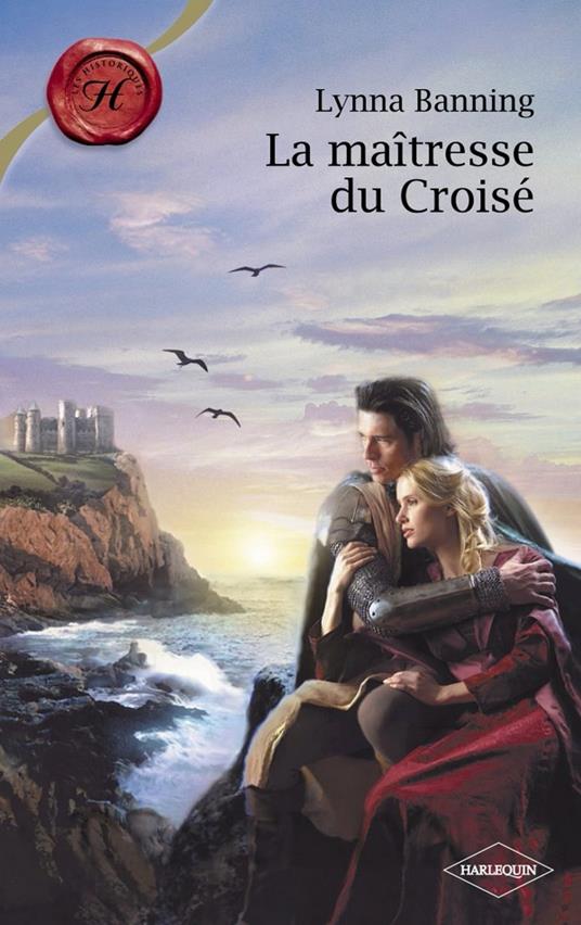 La maîtresse du Croisé (Harlequin Les Historiques)