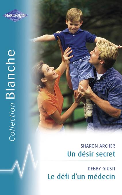 Un désir secret - Le défi d'un médecin (Harlequin Blanche)